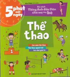 5 phút mỗi ngày- bộ sách tiếng anh đầu tiên cha mẹ dạy bé - Thể thao 