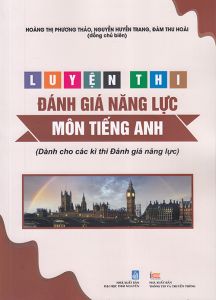 Luyện thi đánh giá năng lực môn Tiếng Anh - Kiến thức lớp 12 (Dành cho các kì thi Đánh giá năng lực)