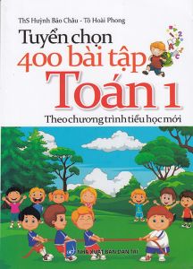 Tuyển chọn 400 bài tập Toán 1 - Theo chương trình tiểu học mới