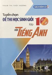 Tuyển chọn đề thi HSG môn tiếng anh 10 SPHL
