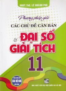 Sách - Phương pháp giải các chủ đề căn bản Đại số và Giải tích 11 (Dùng chung các bộ sgk hiện hành)