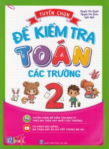 Tuyển chọn đề kiểm tra Toán các trường 2