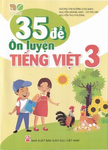 35 đề ôn luyện tiếng việt 3 - Kết nối tri thức với cuộc sống