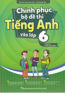 Chinh phục bộ đề thi Tiếng Anh vào 6 CĐ MTH 