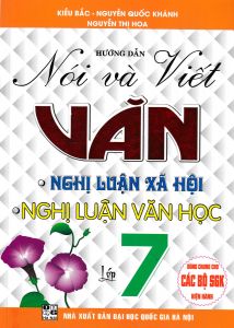 Hướng dẫn nói và viết văn nghị luận xã hội - nghị luận văn học 7 (Dùng chung các bộ sgk hiện hành)