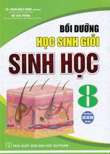 Bồi dưỡng học sinh giỏi sinh học 8 (Dùng chung cho các bộ SGK hiện hành)