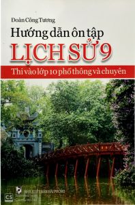 Hướng dẫn ôn tập lịch sử 9- Thi vào 10 phổ thông và chuyên