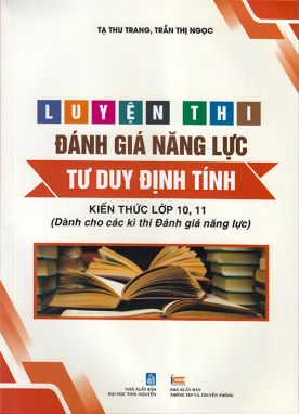 Sách - Luyện thi đánh giá năng lực - Tư duy định tính - Kiến thức lớp 10, 11 (Dành cho các kì thi Đánh giá năng lực)