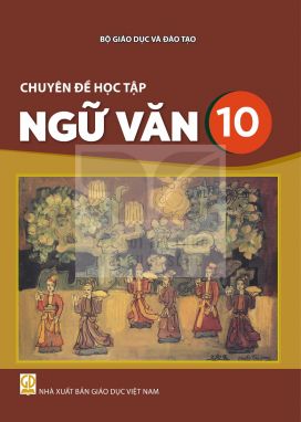 Chuyên đề học tập Ngữ văn 10 - Kết nối sgk