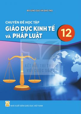 Chuyên đề học tập Giáo dục Kinh tế và Pháp luật 12 - Kết nối sgk