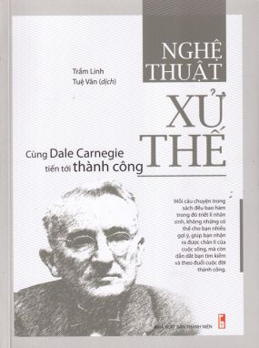 Nghệ thuật xử thế - Cùng Dale Carnegie tiến tới thành công MLO