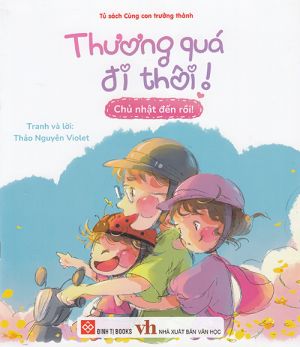 Tủ sách cùng con trưởng thành: Thương quá đi thôi - Chủ nhật đến rồi