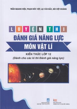 Sách - Luyện thi đánh giá năng lực môn Vật lí - Kiến thức lớp 12 (Dành cho các kì thi Đánh giá năng lực)