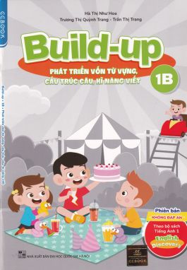 Build-up 1B - Phát triển vốn từ vựng cấu trúc câu kỹ năng viết KĐ 