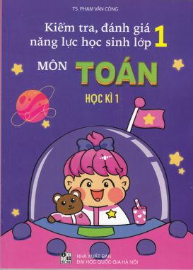 Kiểm tra đánh giá năng lực học sinh Toán 1  Tập 1              