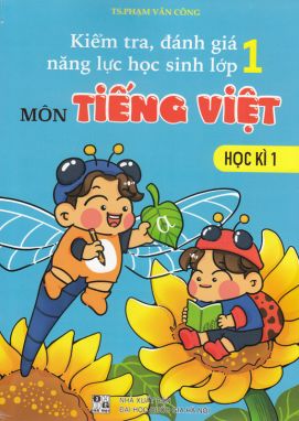 Kiểm tra đánh giá năng lực học sinh Tiếng việt 1  Tập 1              