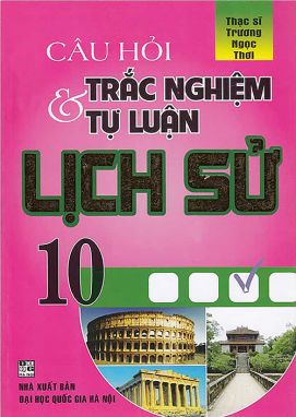 Câu hỏi trắc nghiệm và tự luận lịch sử 10 HA1