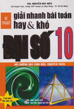 Kỹ thuật giải nhanh bài toán hay và khó đại số 10         