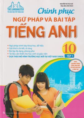 Chinh phục ngữ pháp và bài tập tiếng Anh 10 Tập 1             