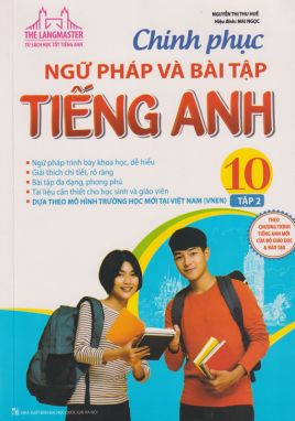 Chinh phục ngữ pháp và bài tập tiếng Anh 10 Tập 2             