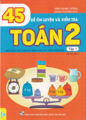 45 Đề ôn luyện và kiểm tra Toán lớp 2 tập 1 ND