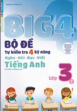 BIG4 Bộ đề tự kiểm tra 4 kỹ năng Nghe Nói Đọc Viết Tiếng Anh 3/1 