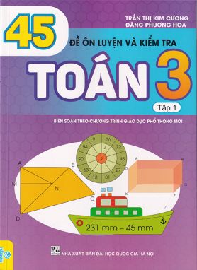 45 đề ôn luyện và kiểm tra toán 3 tập 1 ND