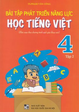 Bài tập phát triển năng lực học Tiếng Việt 4 tập 2 (Biên soạn theo chương trình sgk mới)