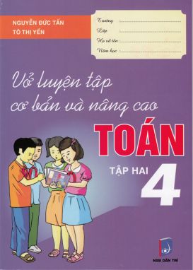 Vở luyện tập cơ bản và nâng cao toán 4/2  