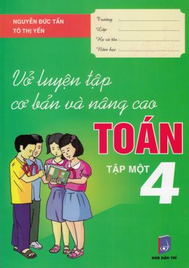 Vở luyện tập cơ bản và nâng cao toán 4/1  