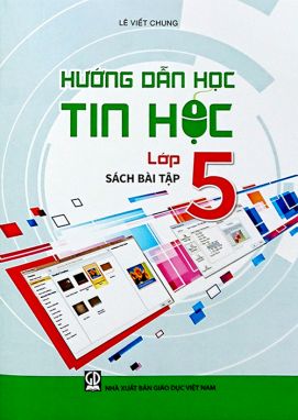 Hướng dẫn học Tin học 5 - sách bài tập 