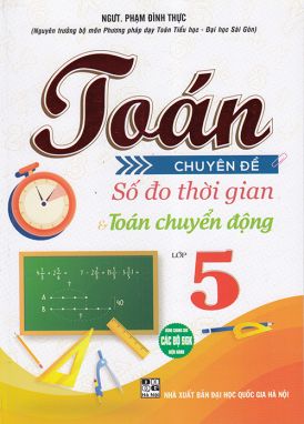 Sách - Toán chuyên đề Số đo thời gian - Toán chuyển động lớp 5 (Dùng chung cho các bộ sgk hiện hành)