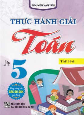 Sách - Thực hành giải Toán lớp 5 tập 2 (Dùng chung cho các bộ sgk hiện hành)