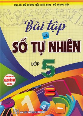 Sách - Bài tập về số tự nhiên lớp 5 (Dùng chung cho các bộ sgk hiện hành)