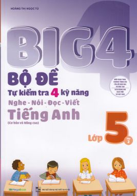 BIG4 Bộ đề tự kiểm tra 4 kỹ năng Nghe Nói Đọc Viết Tiếng Anh 5/2 