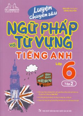 Luyện chuyên sâu ngữ pháp và từ vựng tiếng anh 6/2 MTH