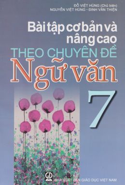 Bài tập cơ bản và nâng cao theo chuyên đề ngữ văn 7      