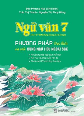 Ngữ văn 7 - Phương pháp đọc hiểu và viết dùng ngữ liệu ngoài SGK