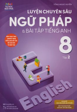 Luyện chuyên sâu ngữ pháp & bài tập Tiếng Anh 8/2         