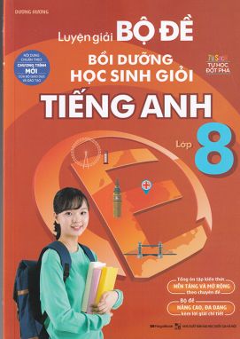 Luyện giải bộ đề bồi dưỡng học sinh giỏi tiếng anh 8 MGB