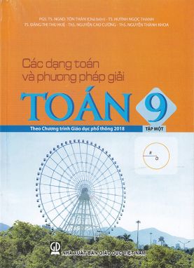 Sách - Các dạng toán và phương pháp giải Toán 9 tập 1 (Theo chương trình GDPT 2018)