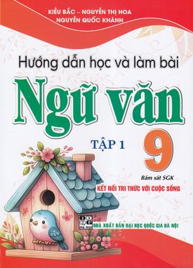 Sách - Hướng dẫn học và làm bài Ngữ văn 9 tập 1 (Bám sát sgk Kết nối tri thức với cuộc sống)