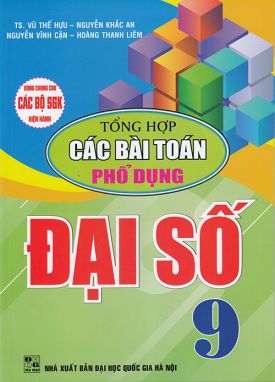 Sách - Tổng hợp các bài tập phổ dụng Đại số 9 (Dùng chung cho các bộ sgk hiện hành)