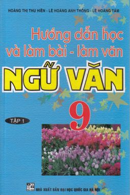 Hướng dẫn học và làm bài ngữ văn 9/1 HA1