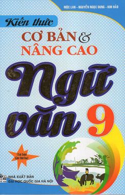 Kiến thức cơ bản và nâng cao ngữ văn 9 HA1