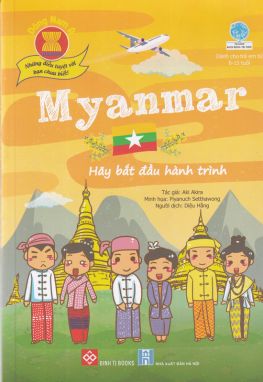 Đông Nam Á - Những điều bạn chưa biết - Myanmar - Hãy bắt đầu hành trình ĐTY 