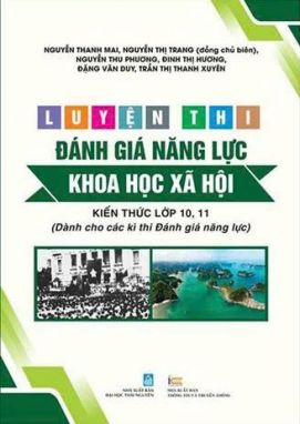 Luyện thi đánh giá năng lực - Khoa học xã hội - Kiến thức lớp 10, 11 (Dành cho các kì thi Đánh giá năng lực)