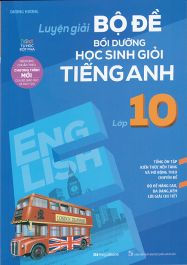 Luyện giải Bộ đề bồi dưỡng học sinh Giỏi Tiếng Anh lớp 10