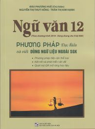 Ngữ văn 12 - Phương pháp đọc hiểu và viết dùng ngữ liệu ngoài SGK