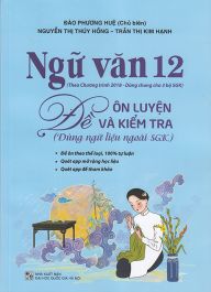Ngữ văn 12 -  Đề ôn luyện và kiểm tra (dùng ngữ liệu ngoài SGK)